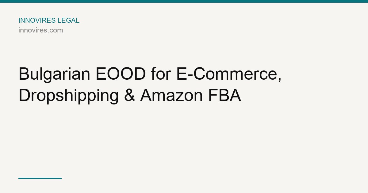 Bulgarian EOOD for E-Commerce, Dropshipping & Amazon FBA